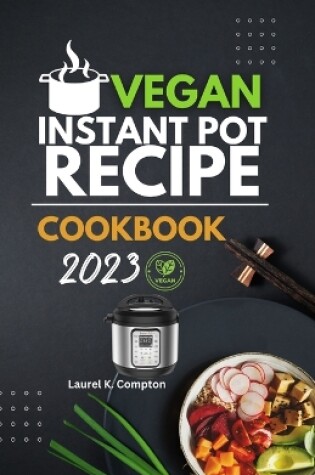 Cover of Vegan Instant Pot Recipe Cookbook 2023