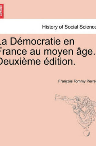 Cover of La Democratie En France Au Moyen Age. Vol. II Deuxieme Edition.