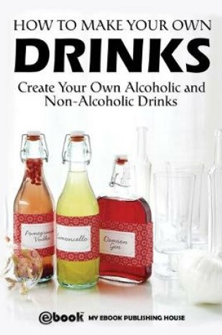 Cover of How to Make Your Own Drinks