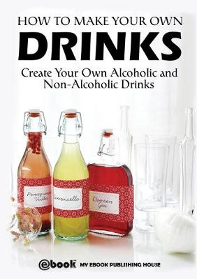 Book cover for How to Make Your Own Drinks