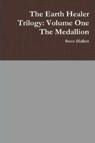 Cover of The Earth Healer Trilogy: Volume One The Medallion