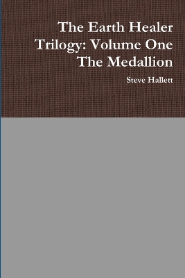 Book cover for The Earth Healer Trilogy: Volume One The Medallion