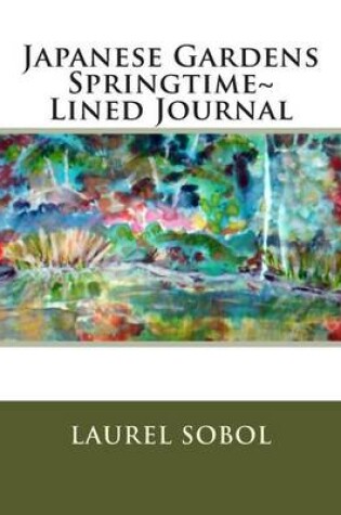 Cover of Japanese Gardens Springtime Lined Journal