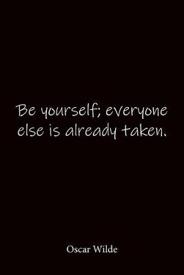 Book cover for Be yourself; everyone else is already taken. Oscar Wilde