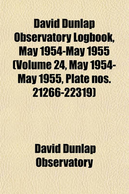 Book cover for David Dunlap Observatory Logbook, May 1954-May 1955 (Volume 24, May 1954-May 1955, Plate Nos. 21266-22319)