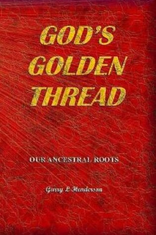 Cover of God's Golden Thread - Our Ancestral Roots