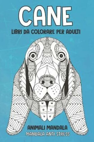 Cover of Libri da colorare per adulti - Mandala Anti stress - Animali Mandala - Cane