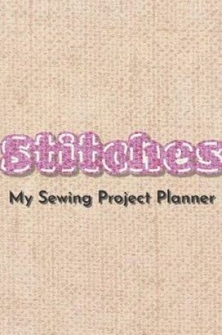 Cover of Stitches. My Sewing Project Planner