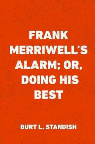 Cover of Frank Merriwell's Alarm; Or, Doing His Best