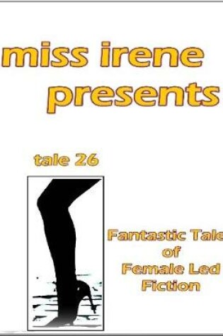 Cover of Miss Irene Presents - Tale 26