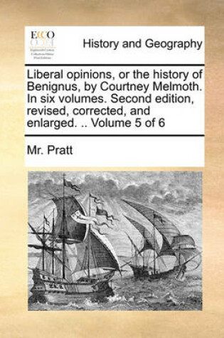 Cover of Liberal opinions, or the history of Benignus, by Courtney Melmoth. In six volumes. Second edition, revised, corrected, and enlarged. .. Volume 5 of 6