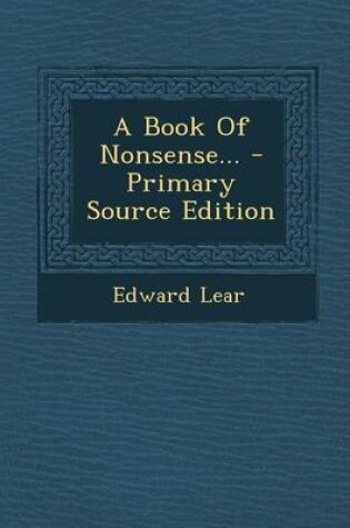 Cover of A Book of Nonsense... - Primary Source Edition