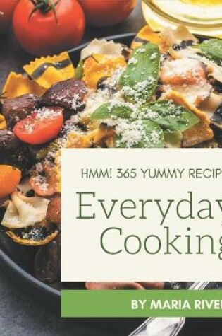 Cover of Hmm! 365 Yummy Everyday Cooking Recipes