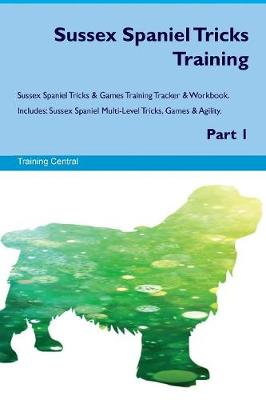 Book cover for Sussex Spaniel Tricks Training Sussex Spaniel Tricks & Games Training Tracker & Workbook. Includes