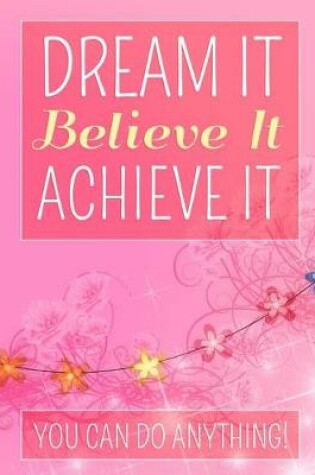 Cover of Dream It Believe It Achieve It