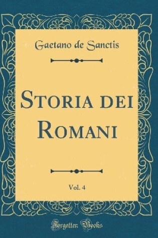 Cover of Storia Dei Romani, Vol. 4 (Classic Reprint)