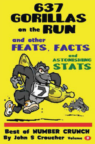 Cover of 637 Gorillas on the Run and other feats, facts and fascinating stats