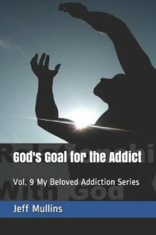 Cover of God's Goal for the Addict