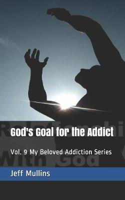 Cover of God's Goal for the Addict