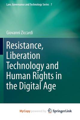 Cover of Resistance, Liberation Technology and Human Rights in the Digital Age