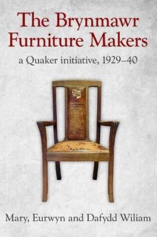 Cover of Brynmawr Furniture Makers, The - A Quaker Initiative 1929-1940