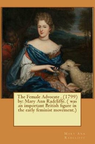 Cover of The Female Advocate . (1799) by