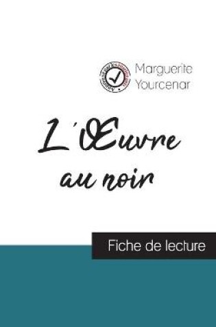 Cover of L'Oeuvre au noir de Marguerite Yourcenar (fiche de lecture et analyse complète de l'oeuvre)