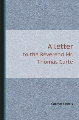 Cover of A Letter to the Reverend Mr. Thomas Carte