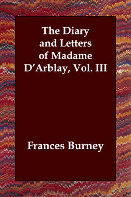 Book cover for The Diary and Letters of Madame D'Arblay, Vol. III