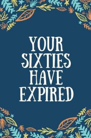 Cover of Your Sixties Have Expired