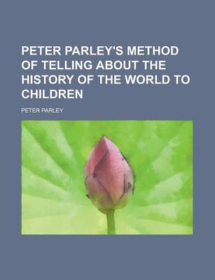 Book cover for Peter Parley's Method of Telling about the History of the World to Children