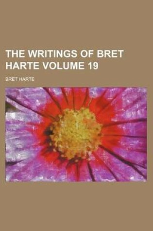 Cover of The Writings of Bret Harte Volume 19