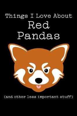 Book cover for Things I Love about Red Pandas (and Other Less Important Stuff)
