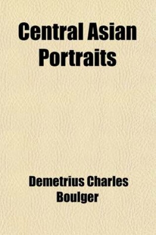 Cover of Central Asian Portraits; The Celebrities of the Khanates and the Neighbouring States