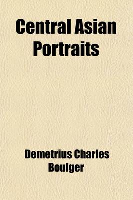 Book cover for Central Asian Portraits; The Celebrities of the Khanates and the Neighbouring States