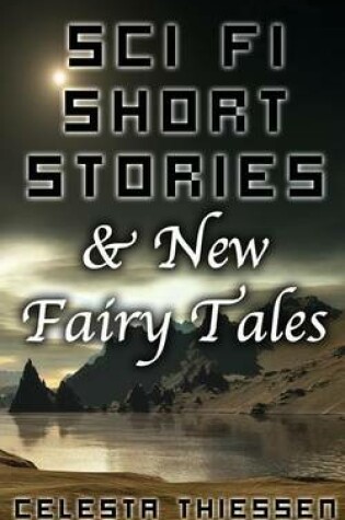 Cover of Sci Fi Short Stories & New Fairy Tales