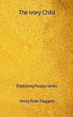 Book cover for The Ivory Child - Publishing People Series