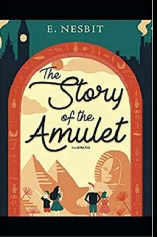 Cover of The Story of the Amulet Illustrated Edition