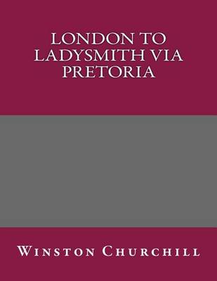Book cover for London to Ladysmith Via Pretoria