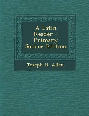 Book cover for A Latin Reader - Primary Source Edition
