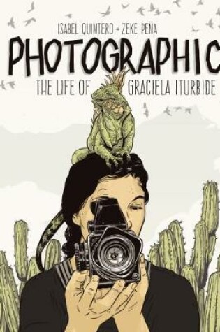 Cover of Photographic - the Life of Graciela Iturbide