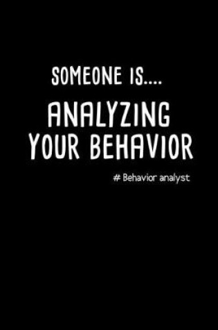 Cover of Someone Is Analyzing Your Behavior#Behavior Analyst