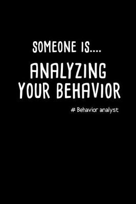 Book cover for Someone Is Analyzing Your Behavior#Behavior Analyst