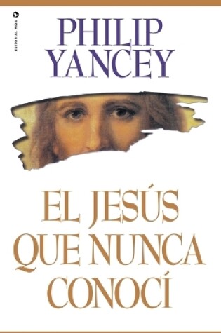 Cover of El Jesús Que Nunca Conocí