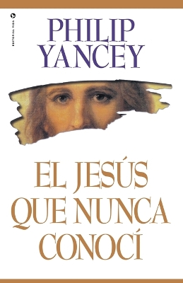 Book cover for El Jesús Que Nunca Conocí