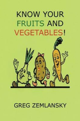 Cover of Know Your Fruits And Vegetables!