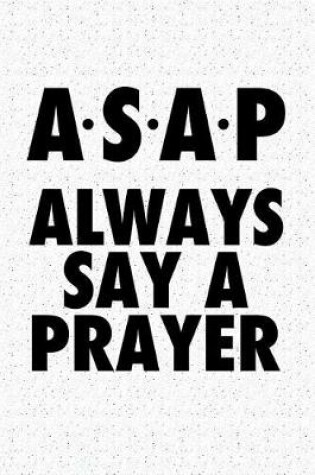 Cover of ASAP Always Say a Prayer