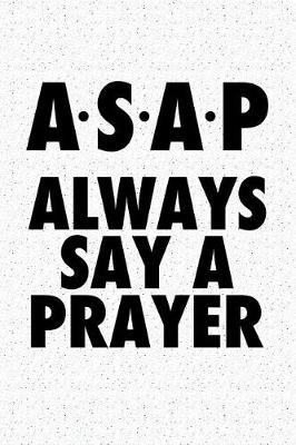 Book cover for ASAP Always Say a Prayer