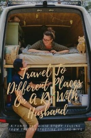 Cover of Travel To Different Places On A RV With Husband