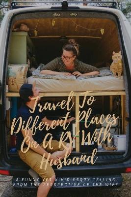 Cover of Travel To Different Places On A RV With Husband